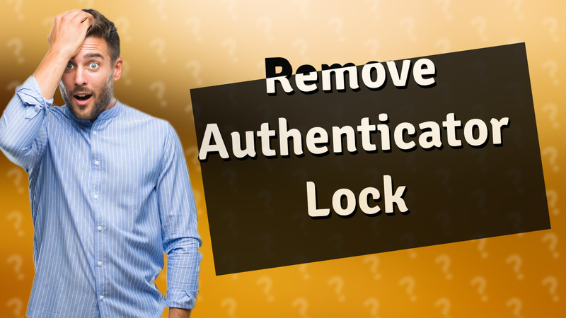 Remove Authenticator Lock