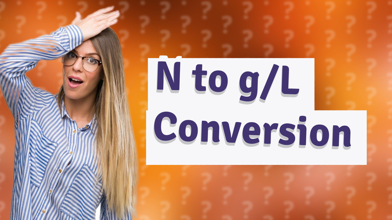 N to g/L Conversion