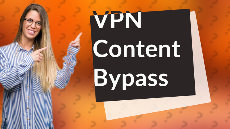 VPN Content Bypass