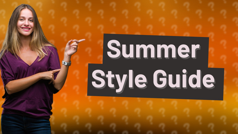 Summer Style Guide