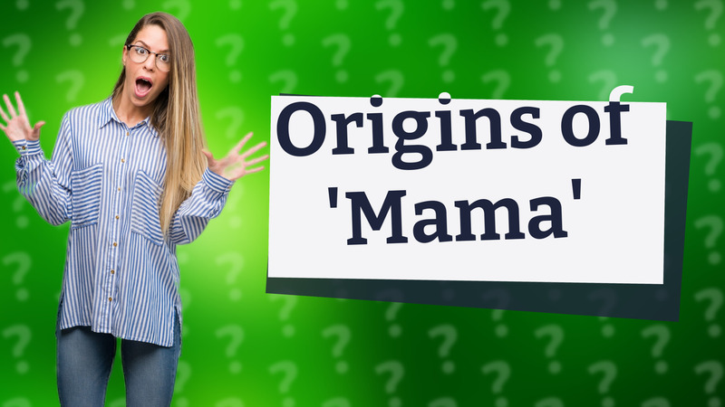 Origins of 'Mama'