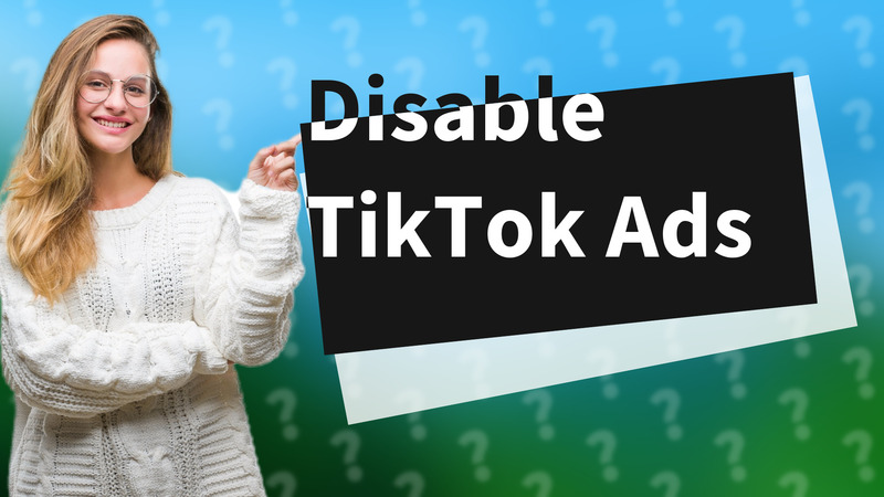 Disable TikTok Ads