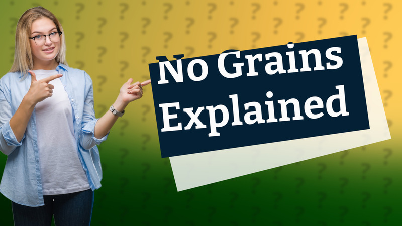 No Grains Explained