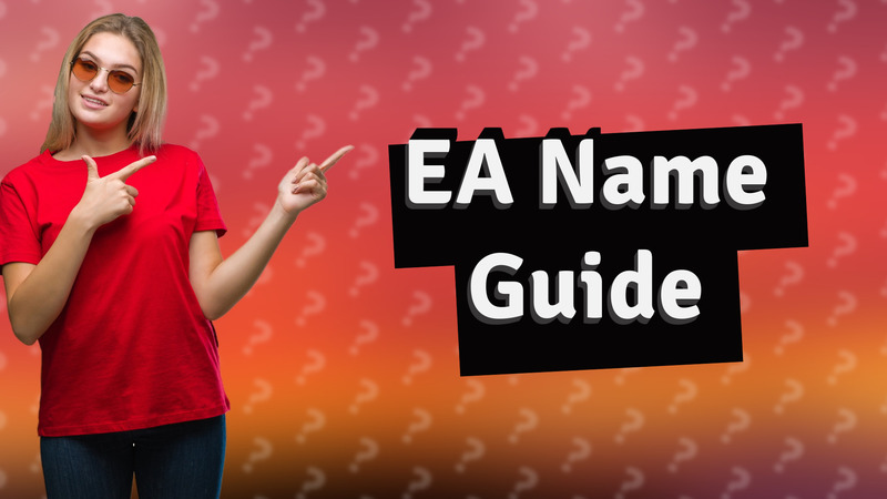 EA Name Guide