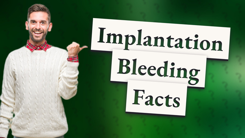 Implantation Bleeding Facts