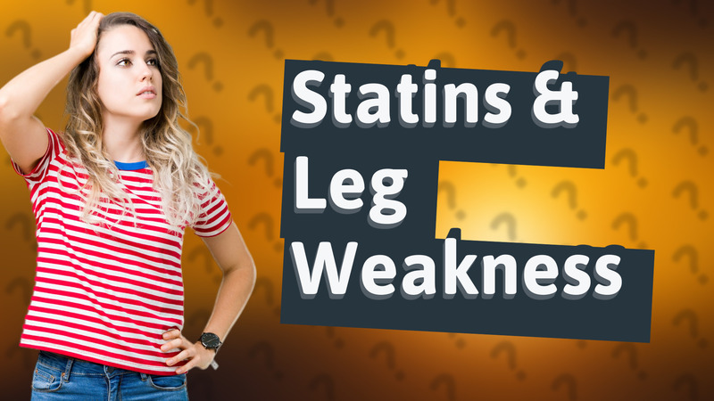 Statins & Leg Weakness