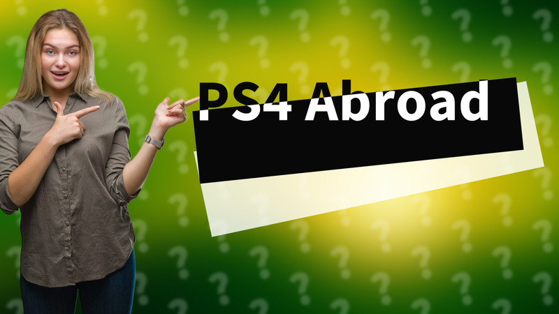 PS4 Abroad