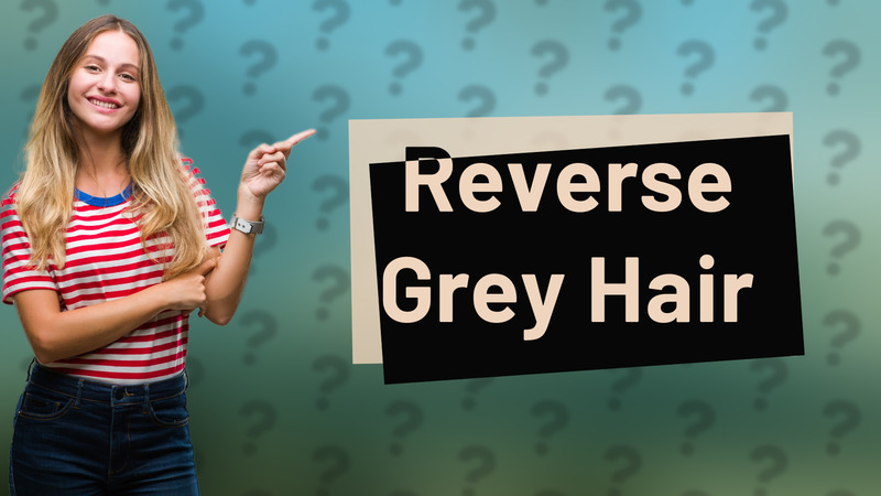 Reverse Grey Hair