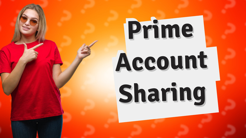 Prime Account Sharing