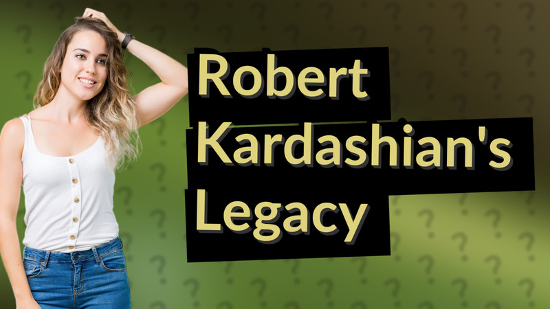Robert Kardashian's Legacy