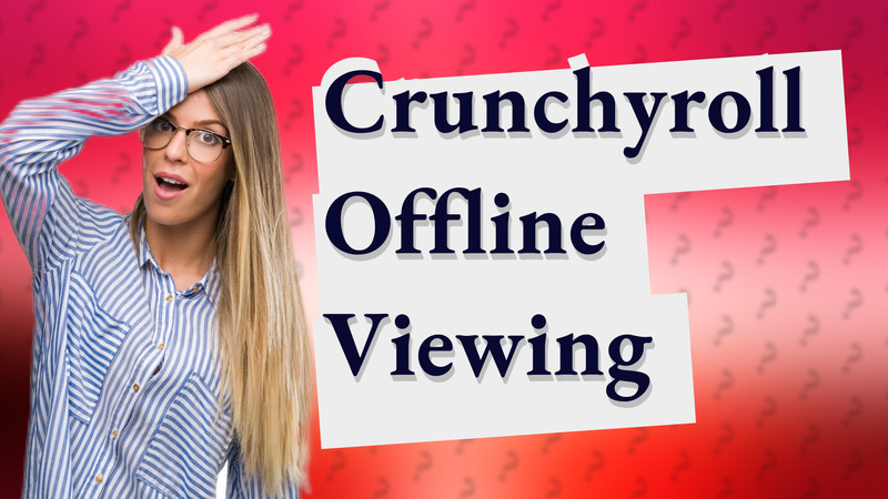 Crunchyroll Offline Viewing