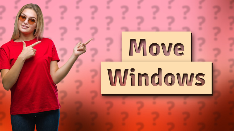 Move Windows