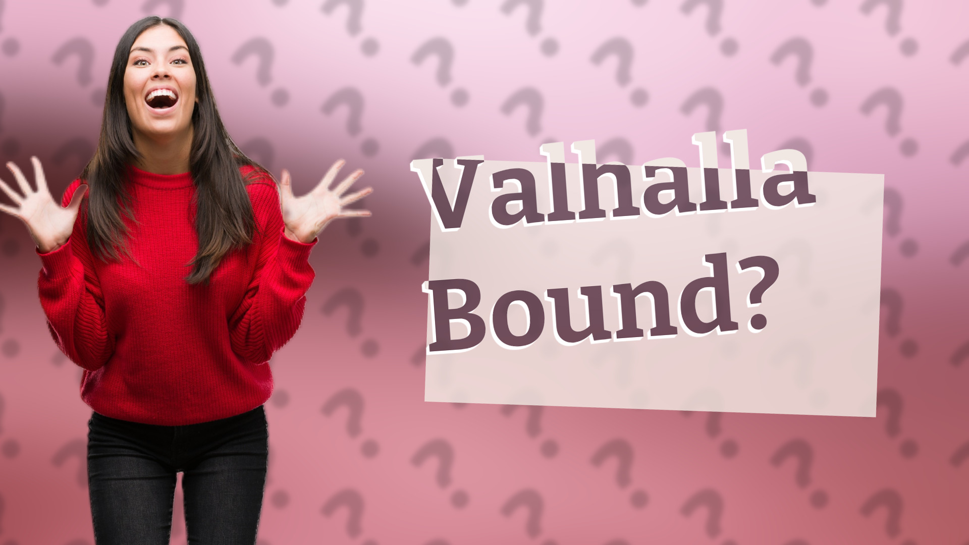 Valhalla Bound?