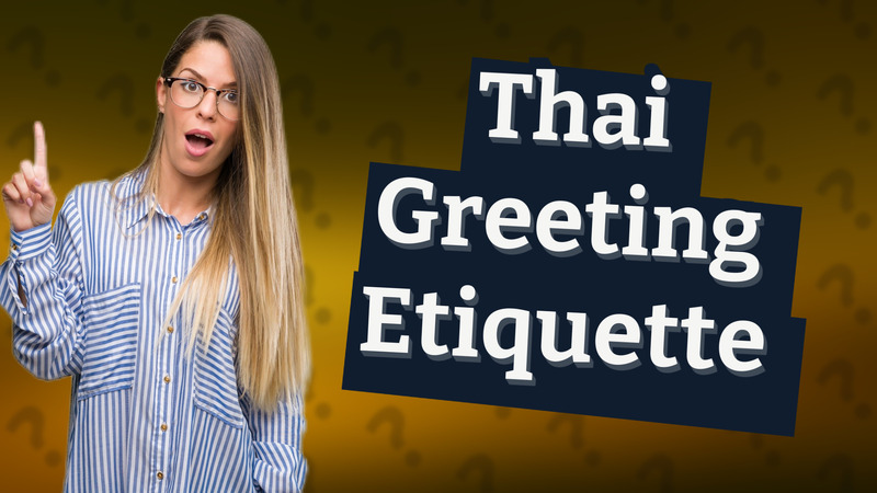 Thai Greeting Etiquette