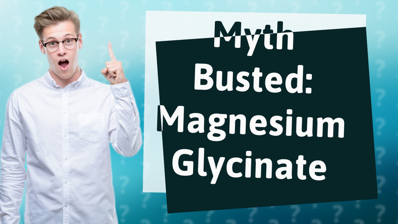 Myth Busted: Magnesium Glycinate