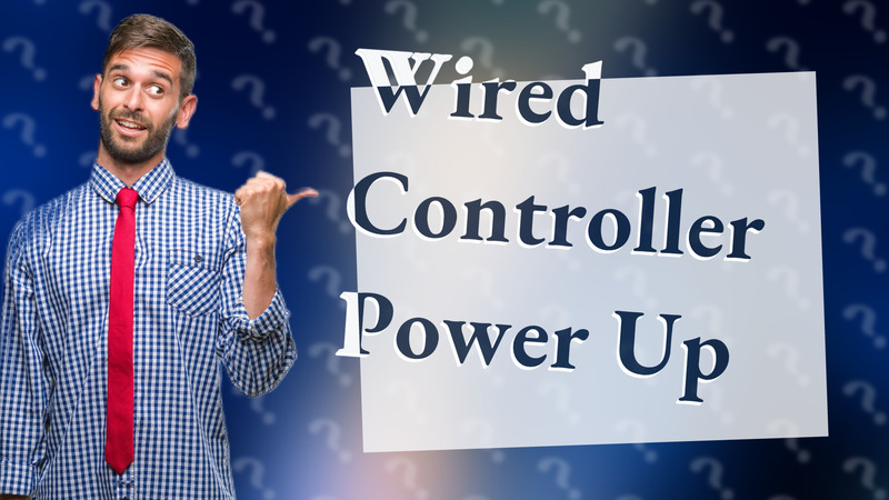 Wired Controller Power Up