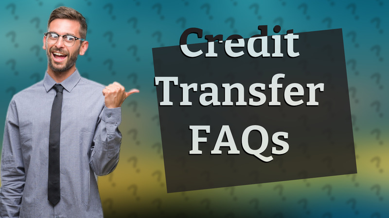 Credit Transfer FAQs