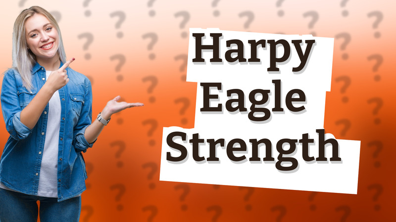 Harpy Eagle Strength