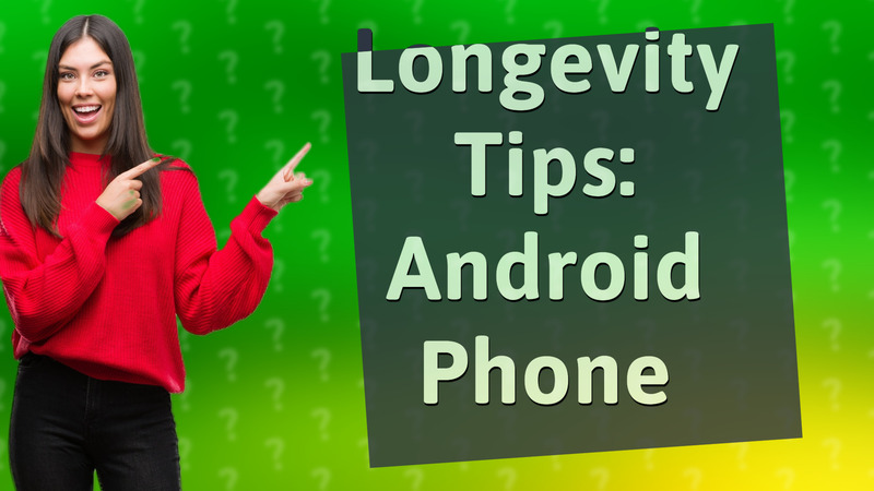 Longevity Tips: Android Phone