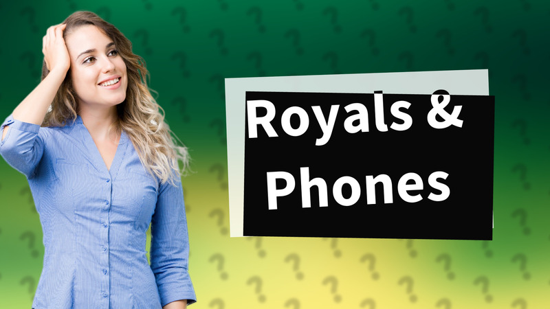 Royals & Phones