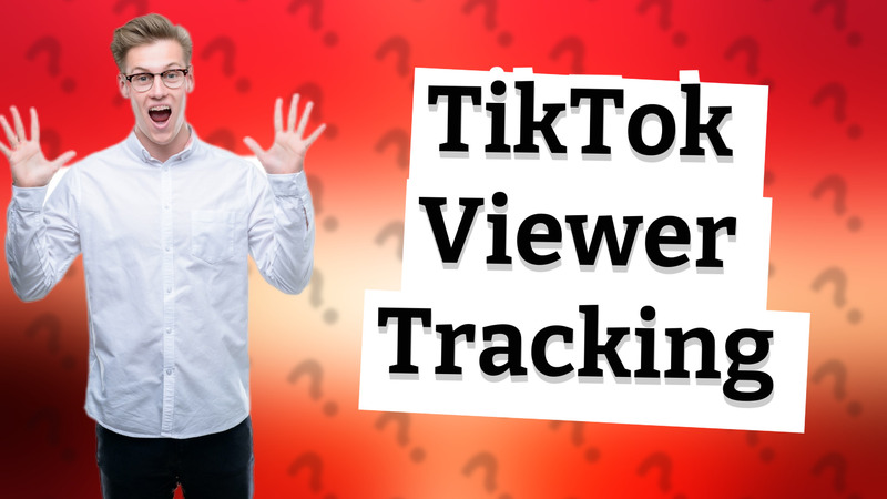TikTok Viewer Tracking