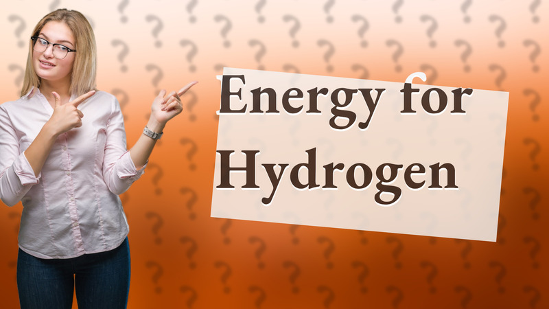 Energy for Hydrogen