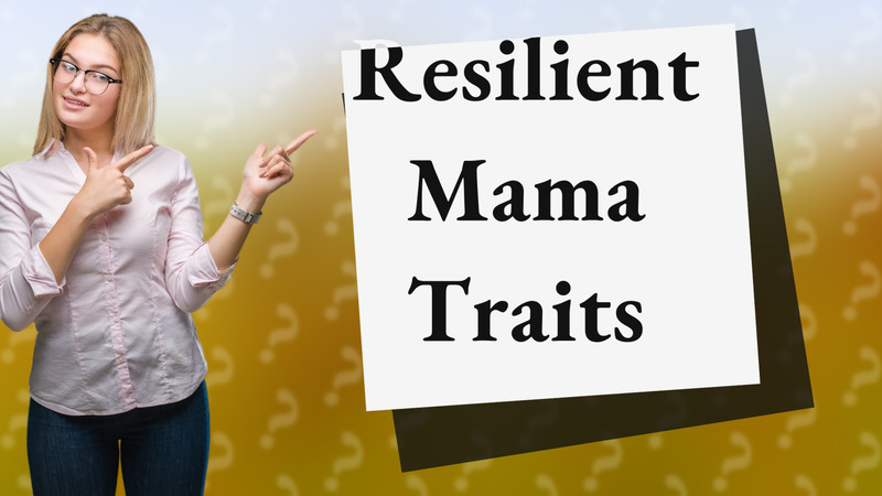 Resilient Mama Traits