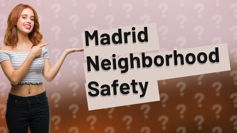 Madrid Neighborhood Safety