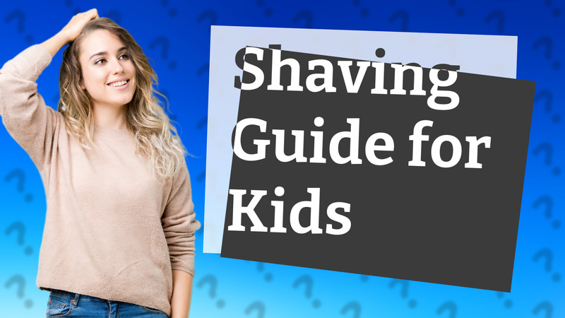 Shaving Guide for Kids