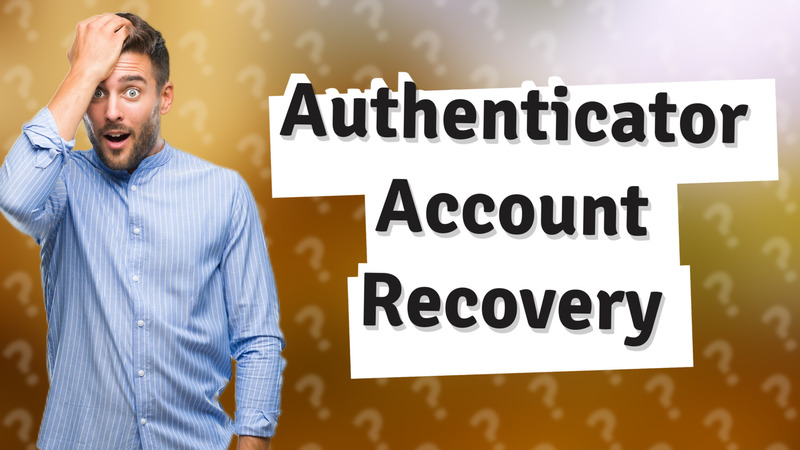 Authenticator Account Recovery