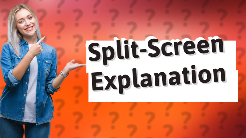 Split-Screen Explanation