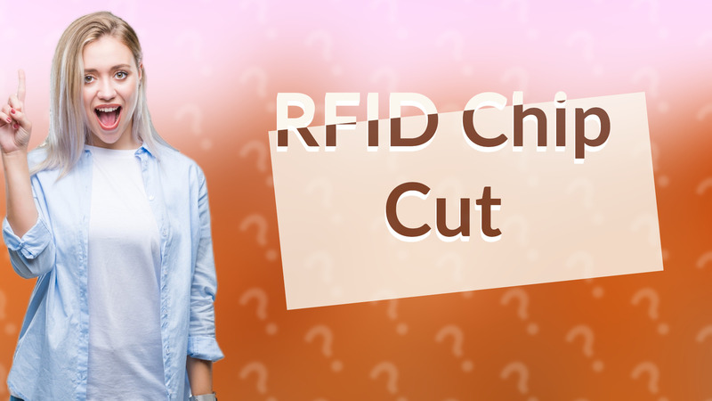 RFID Chip Cut