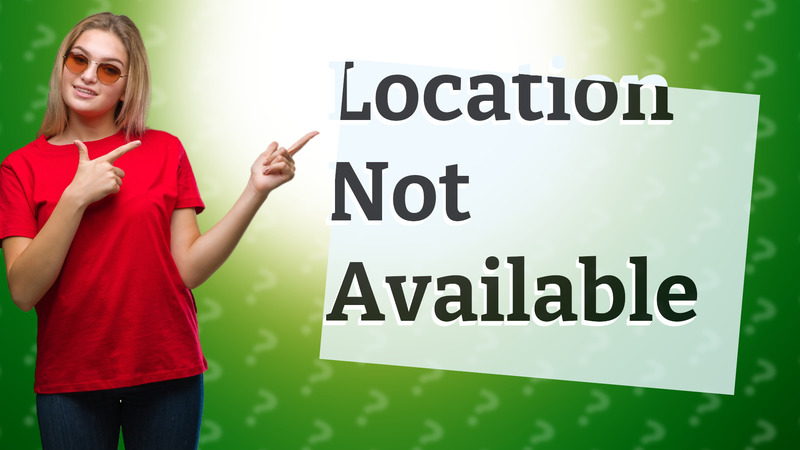 Location Not Available