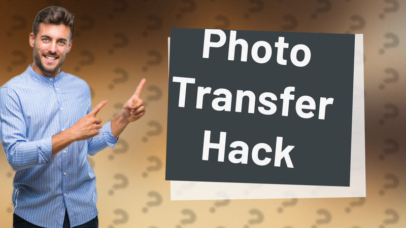 Photo Transfer Hack