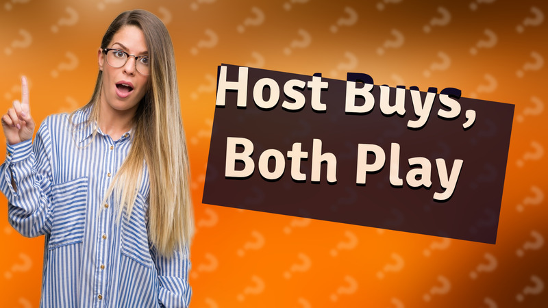 Host Buys, Both Play