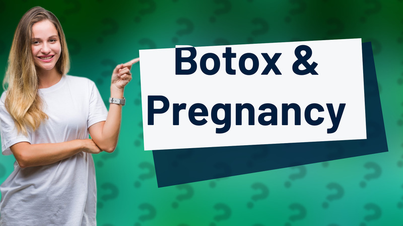 Botox & Pregnancy
