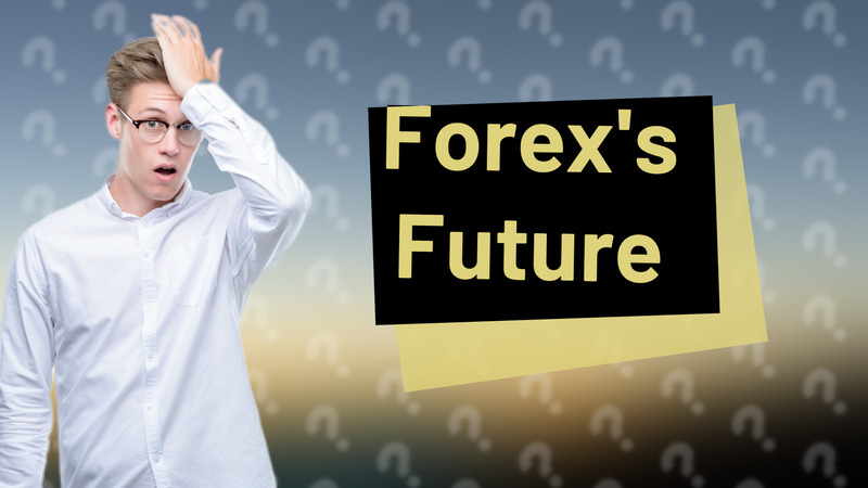 Forex's Future