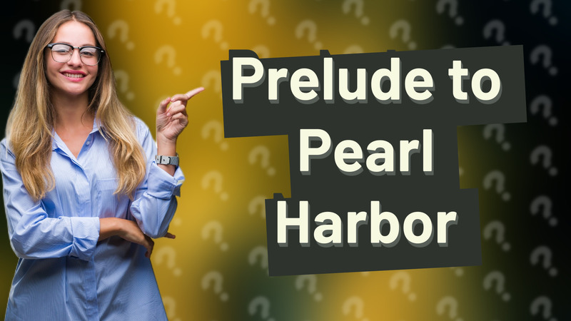 Prelude to Pearl Harbor
