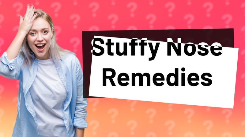Stuffy Nose Remedies