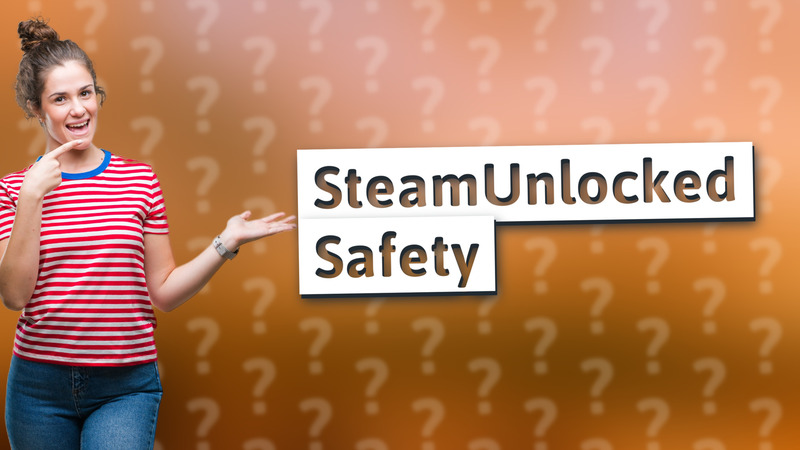 SteamUnlocked Safety