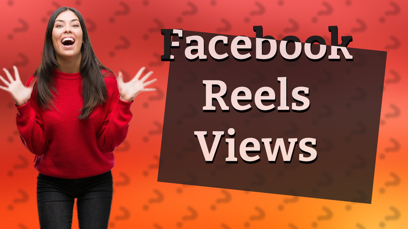 Facebook Reels Views