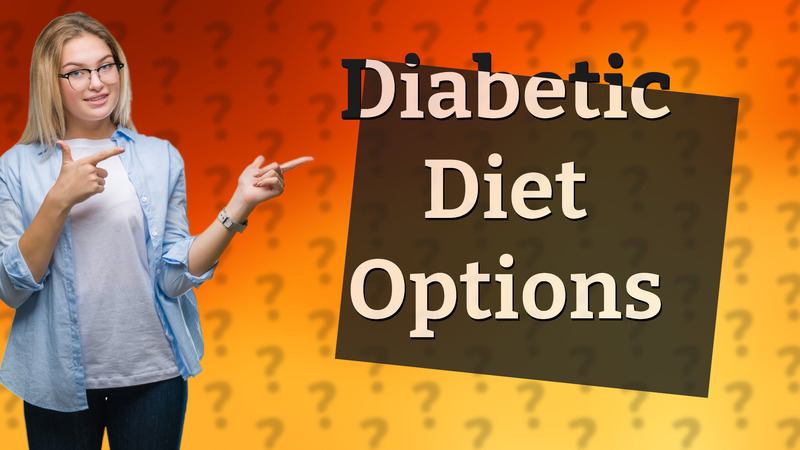 Diabetic Diet Options