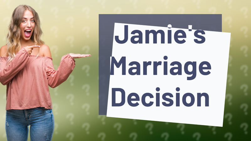 Jamie's Marriage Decision