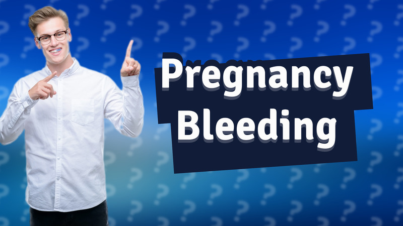 Pregnancy Bleeding