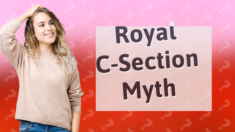 Royal C-Section Myth