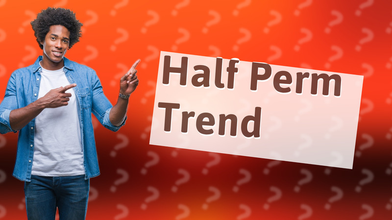Half Perm Trend