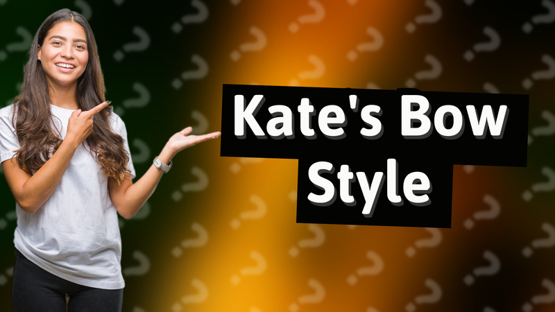 Kate's Bow Style