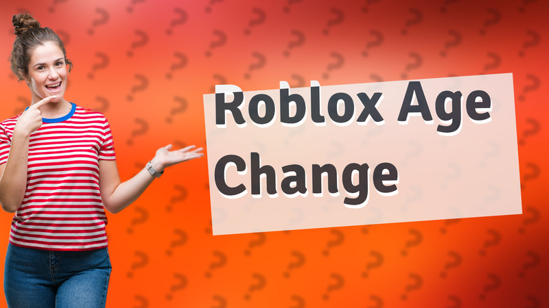 Roblox Age Change