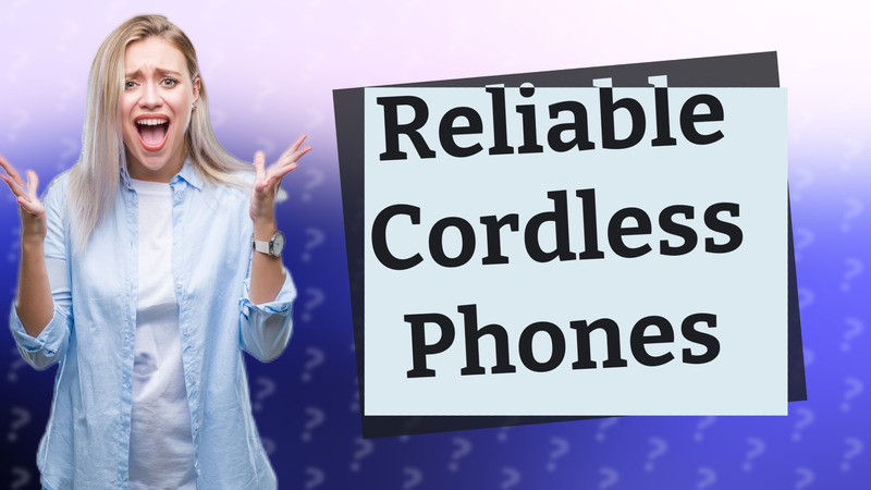 Reliable Cordless Phones