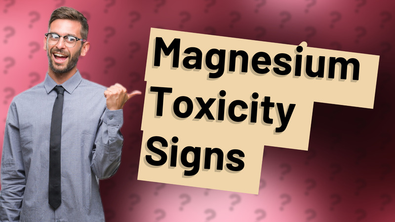 Magnesium Toxicity Signs